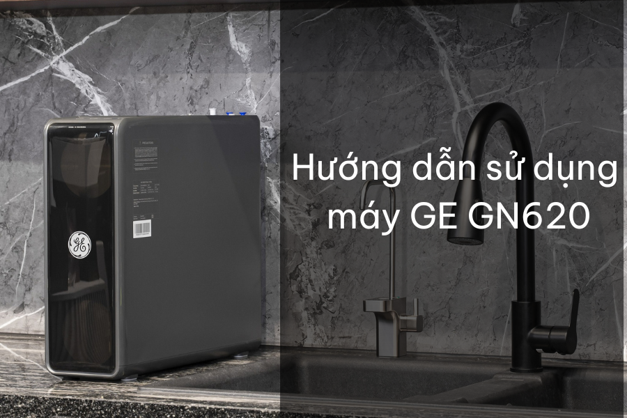 Hướng dẫn sử dụng máy lọc nước âm tủ bếp GE GN620