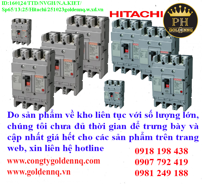 Cầu Dao Dạng Khối HiTaChi về kho nhiều chưa cập nhật kịp, vui lòng liên hệ hotline để biết thêm thông tin.