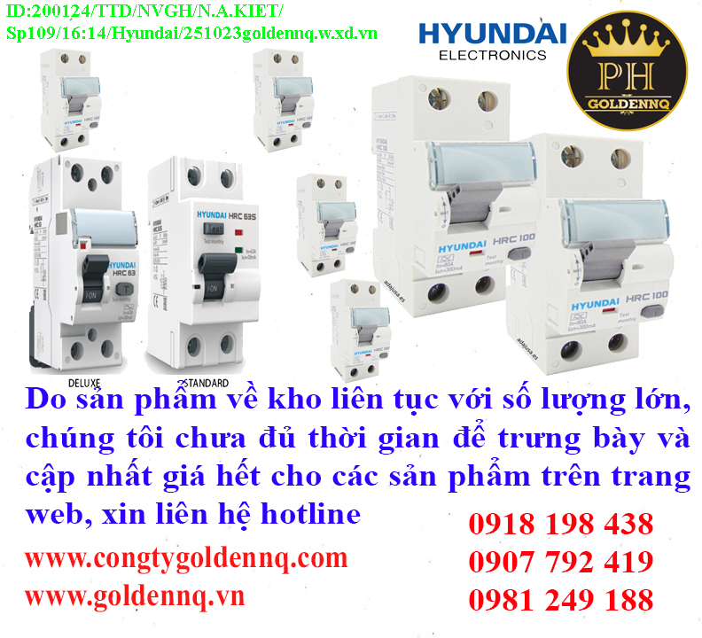 Cầu dao chống dòng rò Hyundai (RCCB) về kho nhiều chưa cập nhật kịp, vui lòng liên hệ hotline để biết thêm thông tin.
