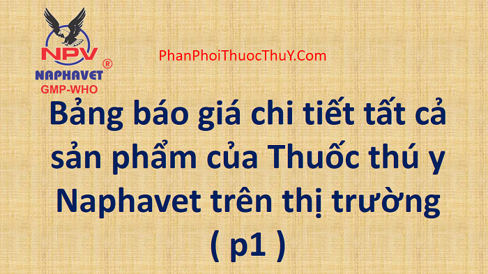 Chi tiết bảng giá thuốc thú y Naphavet p1