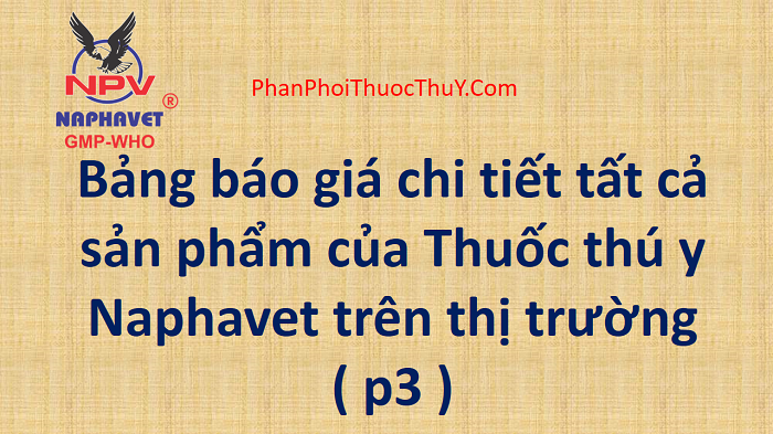 Chi tiết bảng giá thuốc thú y Naphavet p3