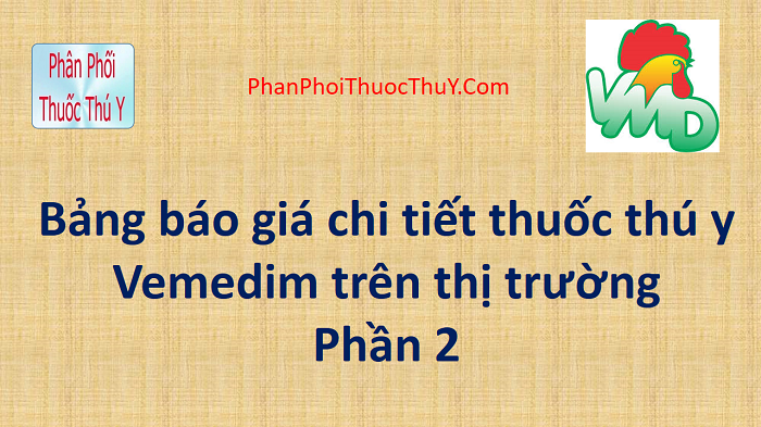 Chi tiết bảng giá thuốc thú y Vemedim phần 2