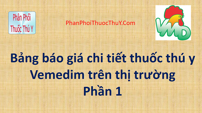 Chi tiết bảng giá thuốc thú y Vemedim phần 1