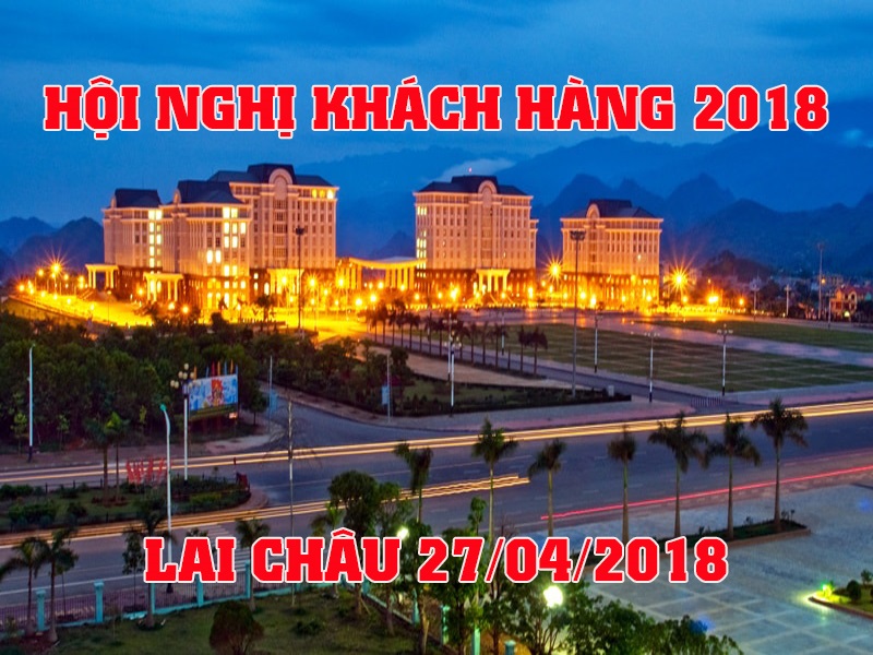 Hội nghị khách hàng khu vực Lai Châu 27/04/2018