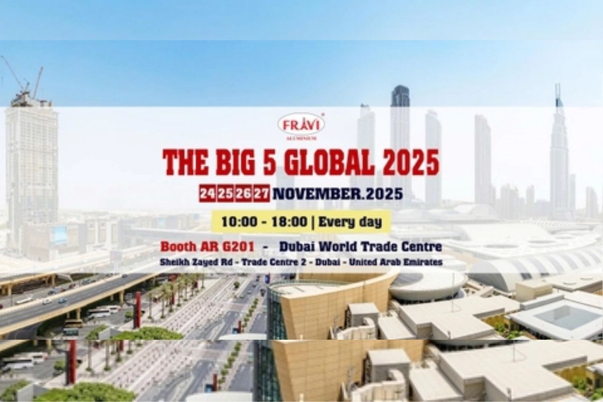 FRAVI ALUMINIUM Chính thức tham gia triển lãm The Big 5 Global 2025 tại Dubai