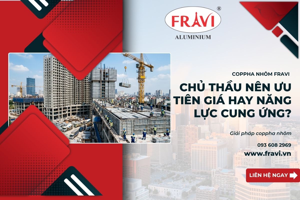 Cốp Pha Nhôm: Chủ Thầu Nên Ưu Tiên Giá Hay Năng Lực Cung Ứng?