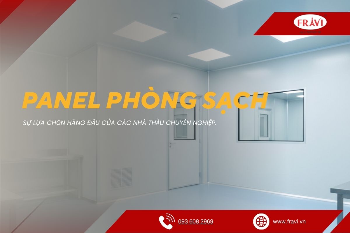 5 Lý Do Tấm Panel Fravi Được Các Nhà Thầu Tin Dùng Cho Phòng Sạch