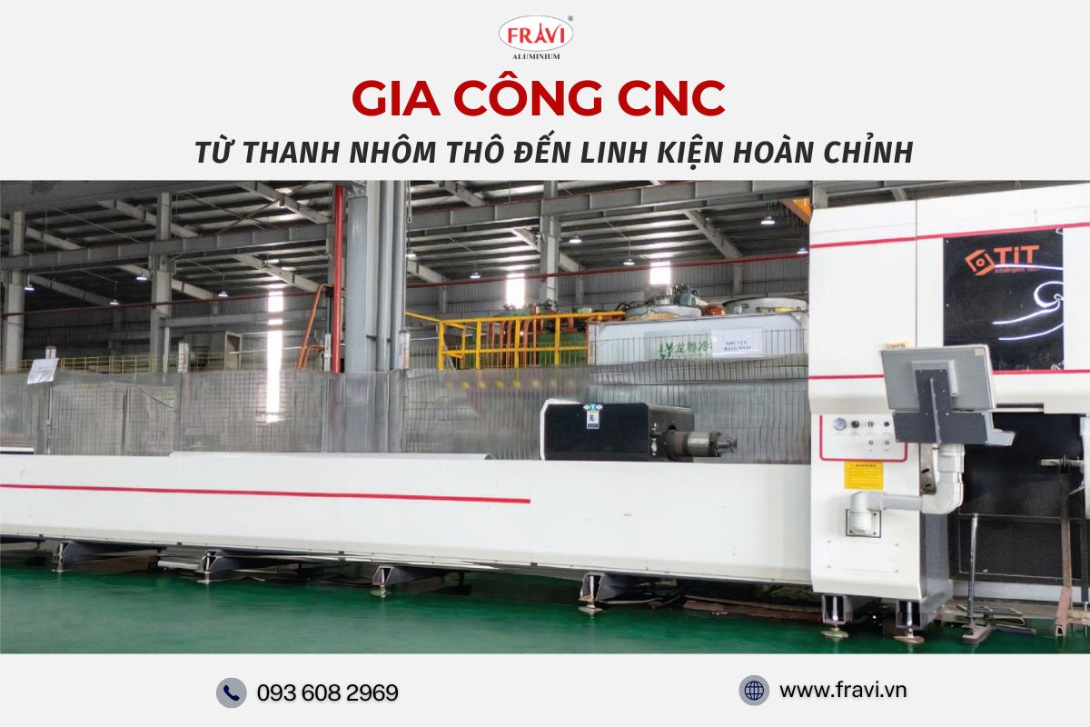 GIẢI PHÁP GIA CÔNG CNC VÀ XỬ LÝ SÂU NHÔM ĐỊNH HÌNH: TỪ THANH NHÔM THÔ ĐẾN LINH KIỆN HOÀN CHỈNH