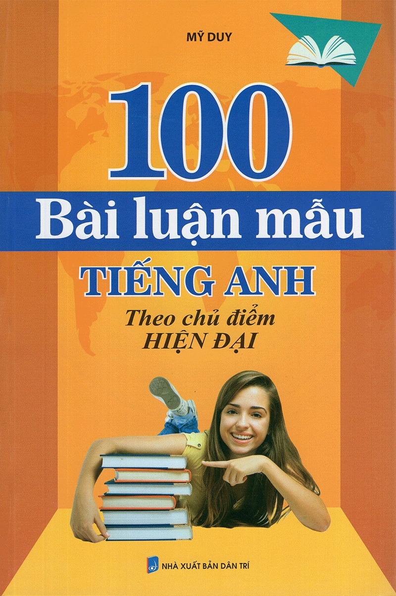 100 Bài Luận Mẫu Tiếng Anh Theo Chủ Điểm Hiện Đại