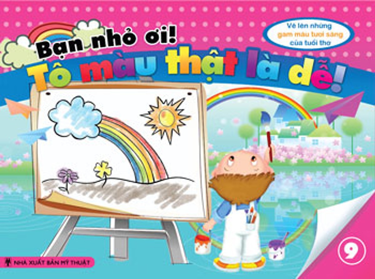 Bạn Nhỏ Ơi, Tô Màu Thật Là Dễ - Tập 9