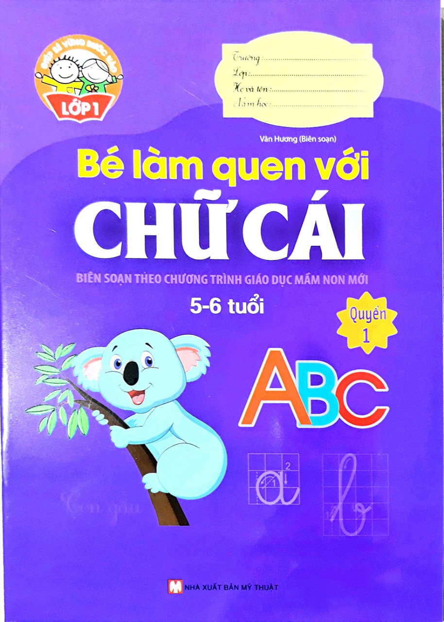 Vững Bước Vào Lớp 1 - Bé Làm Quen Với Chữ Cái Quyển 1 (5-6 Tuổi)