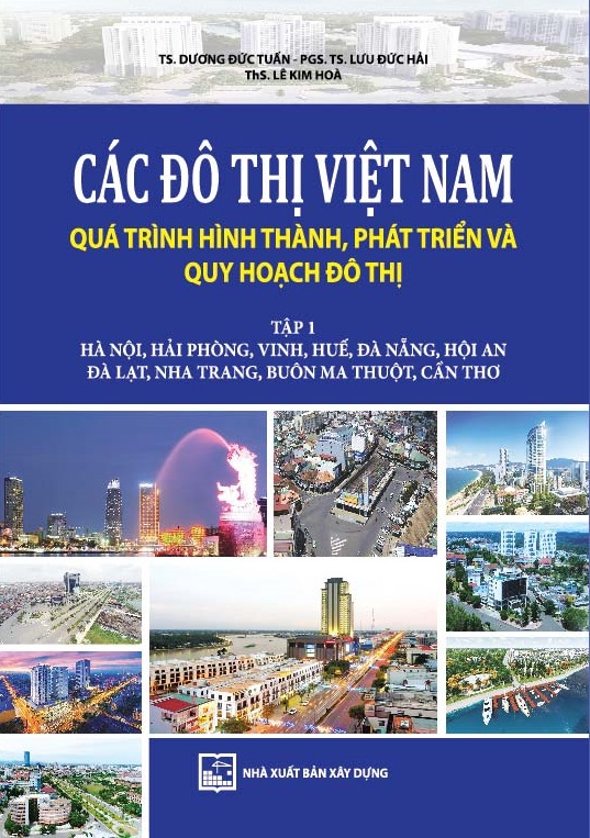 Các Đô Thị Việt Nam Quá Trình Hình Thành, Phát Triển Và Quy Hoạch Đô Thị: Tập 1