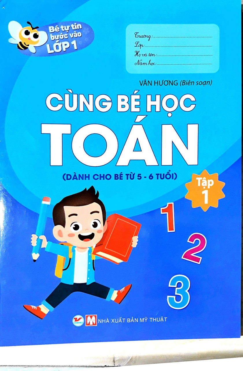 Bé Tự Tin Bước Vào Lớp 1 - CÙng Bé Học Toán (Dành Cho Bé Từ 5-6 Tuổi) Tâp 1