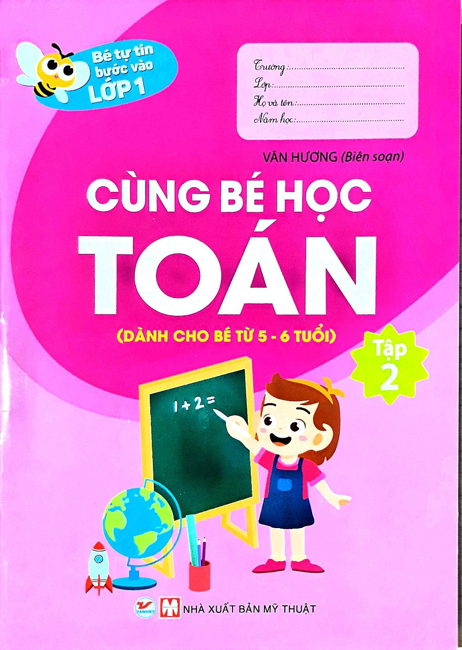 Bé Tự Tin Bước Vào Lớp 1 - Cùng Bé Học Toán (Dành Cho Bé Từ 5-6 Tuổi) Tập 2