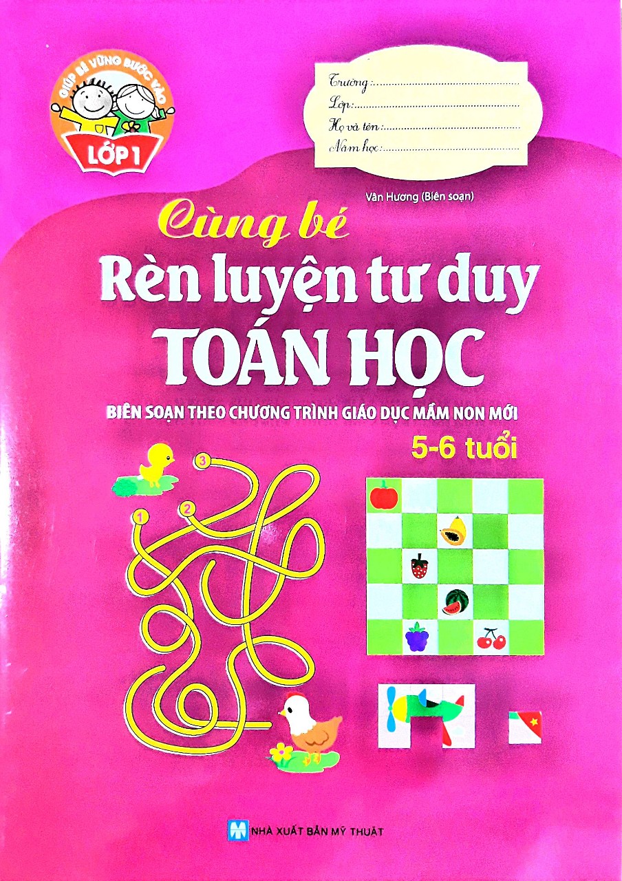 Giúp Bé Vững Bước Vào Lớp 1 - Cùng Bé Rèn Luyện Tư Duy Toán Học (5-6 Tuổi)