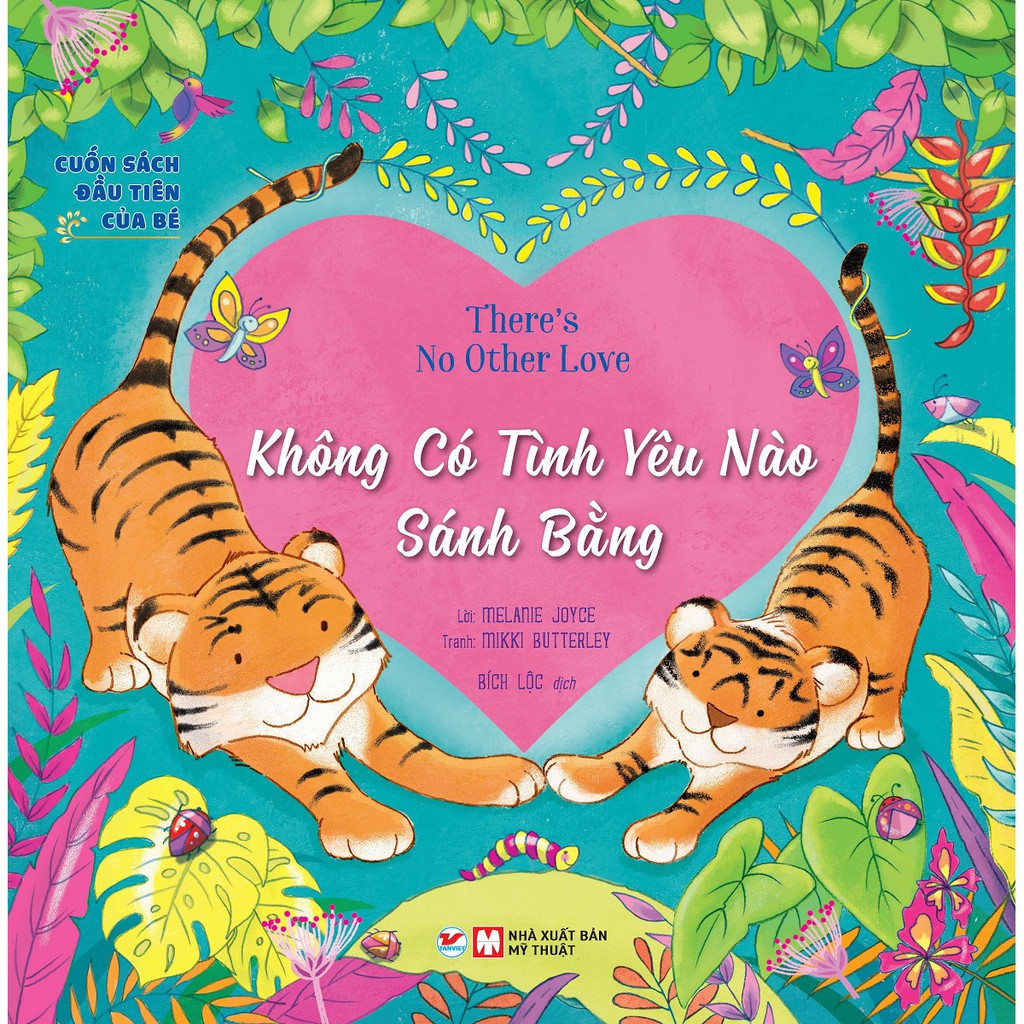 Cuốn Sách Đầu Tiên Của Bé - Không Có Tình Yêu Nào Sánh Bằng (Song Ngữ Việt - Anh)