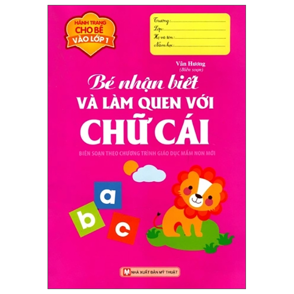 Hành Trang Cho Bé Vào Lớp 1 - Bé Nhận Biết Và Làm Quen Chữ Cái