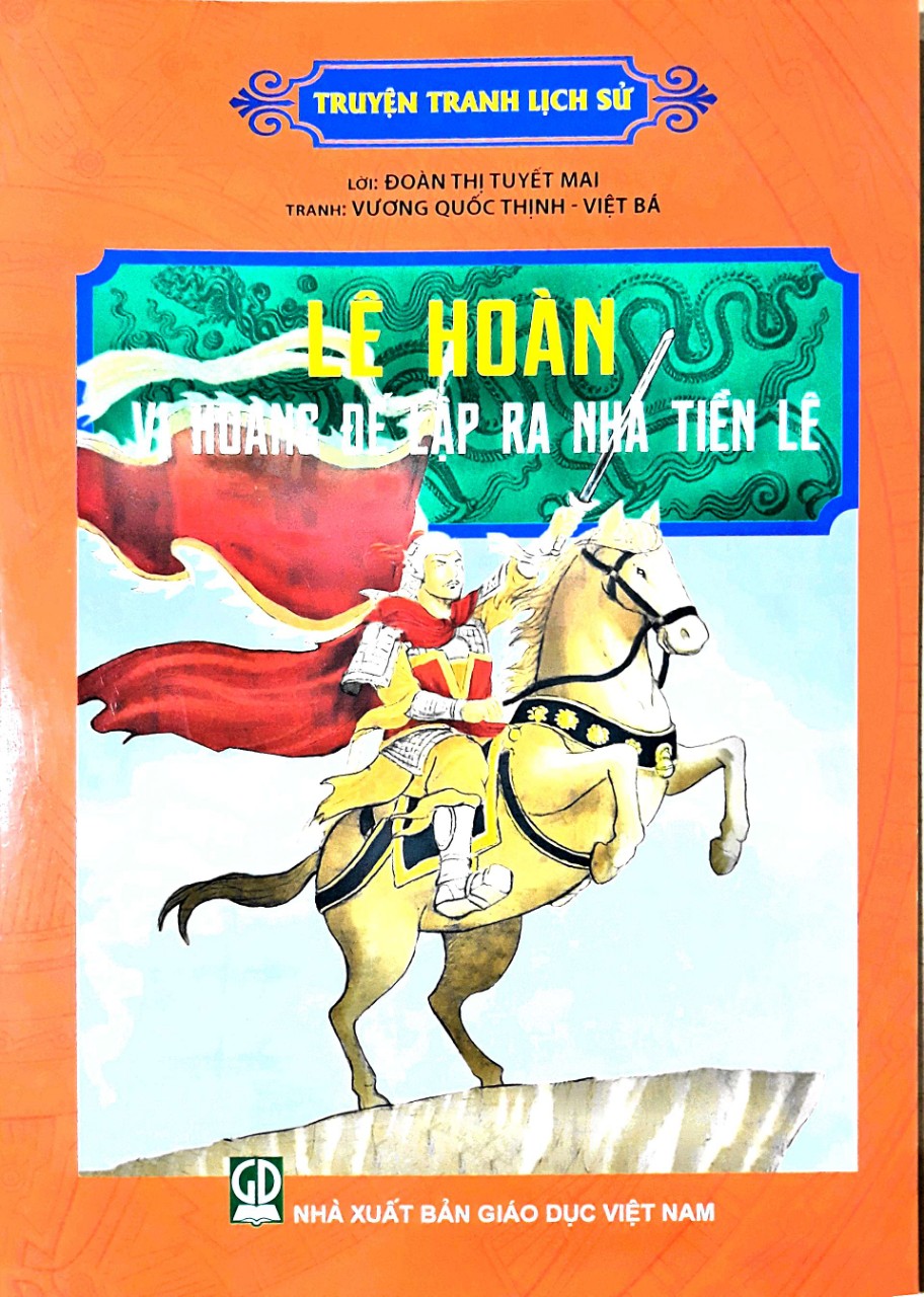 Truyện Tranh Lịch Sử - Lê Hoàn - Vị Hoàng Đế Lập Ra Nhà Nước Tiền Lê