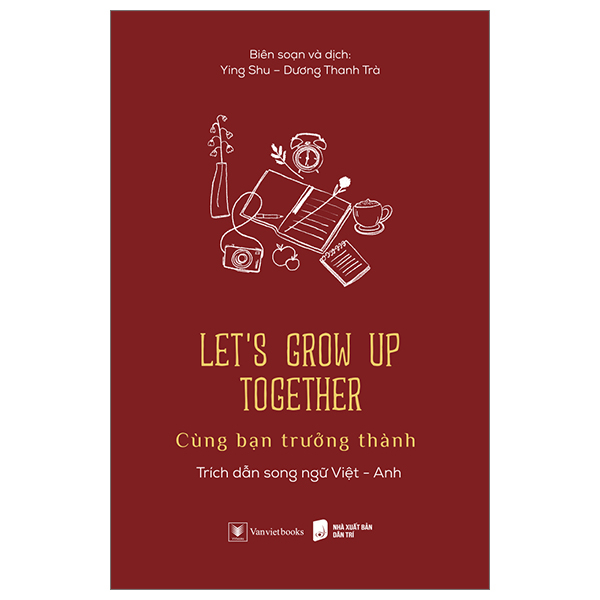 Let’s Grow Up Together - Cùng Bạn Trưởng Thành (Song Ngữ Anh - Việt)