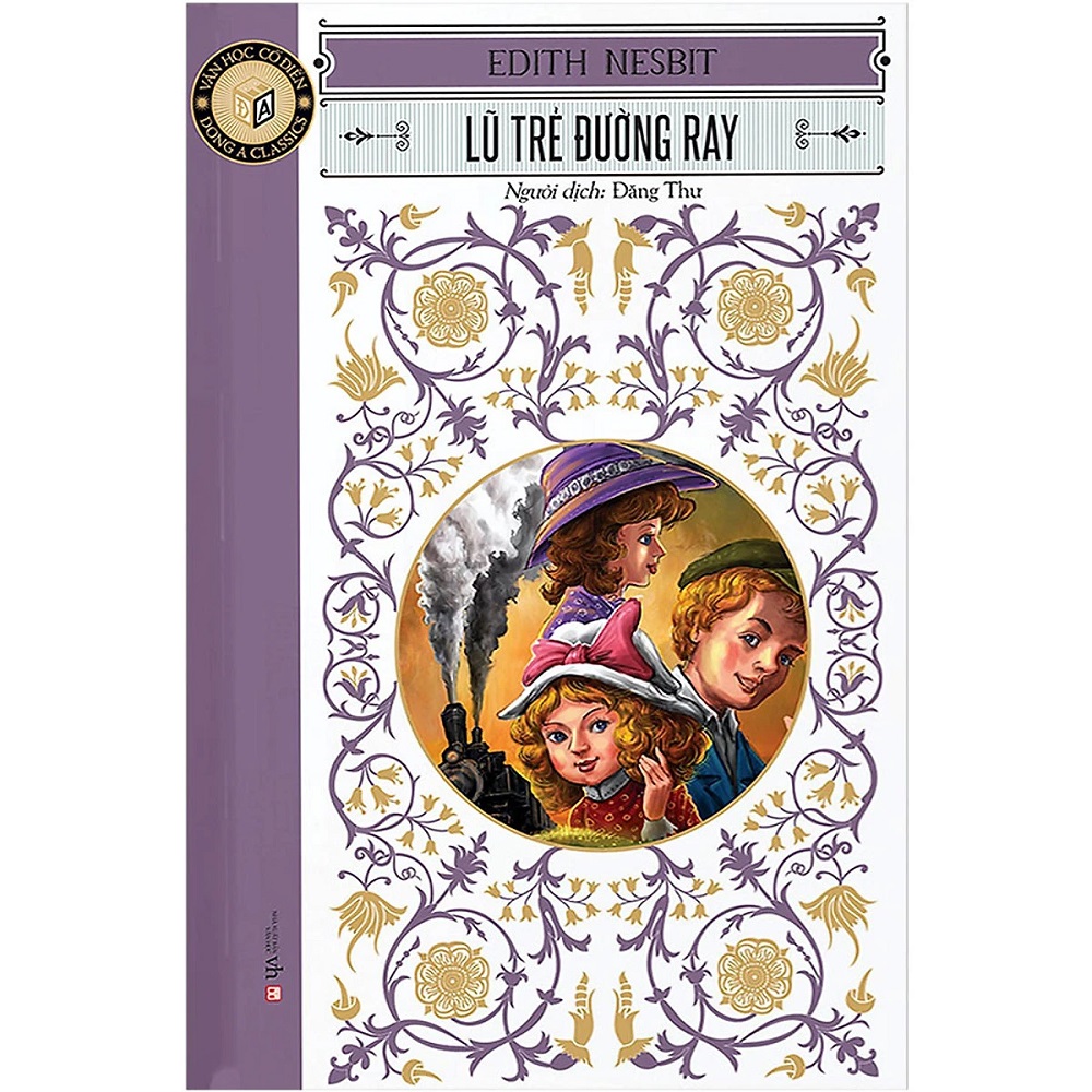 Văn Học Cổ Điển Đông A Classic: Lũ Trẻ Đường Ray (Tác giả: Edith Nesbit)