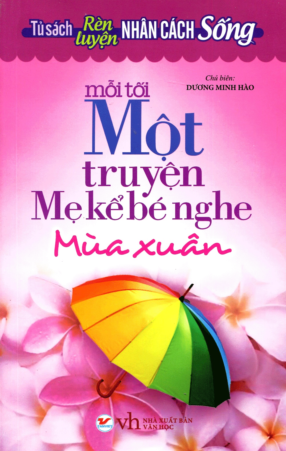 Tủ Sách Rèn Luyện Nhân Cách Sống - Mỗi Tối Một Truyện Mẹ Kể Bé Nghe (Mùa Xuân)
