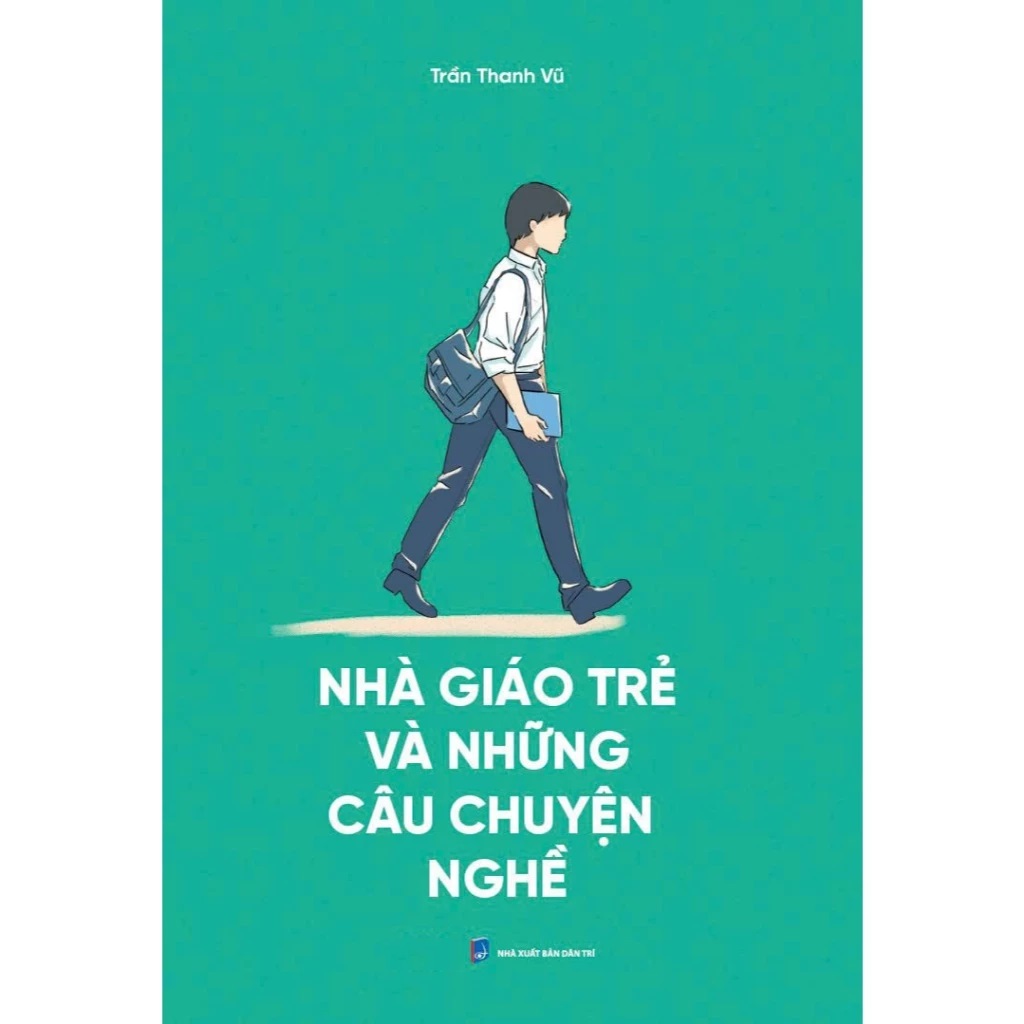 Nhà Giáo Trẻ Và Những Câu Chuyện Nghề (Tác giả: Trần Thanh Vũ)
