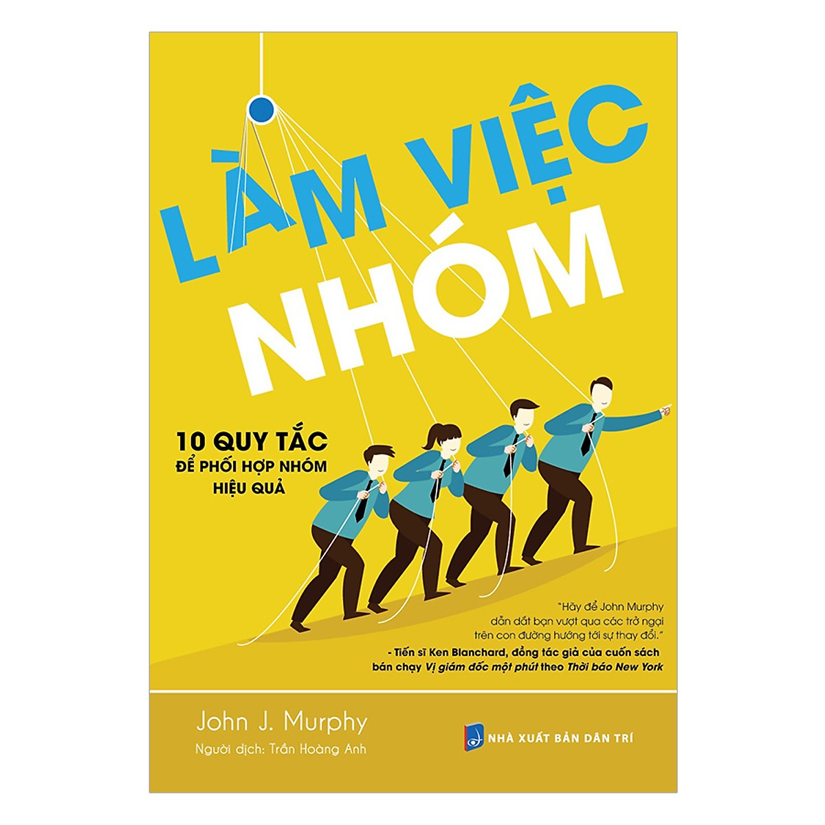 Làm Việc Nhóm - 10 Nguyên Tắc Để Phối Hợp Hiệu Quả