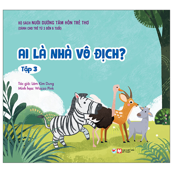 Nuôi Dưỡng Tâm Hồn Trẻ Thơ - Tập 3: Ai Là Nhà Vô Địch? (Dành Cho Trẻ Từ 3 Đến 6 Tuổi)