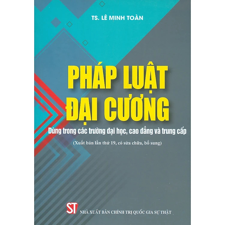 Pháp Luật Đại Cương (Dùng Trong Các Trường Trường Đại Học, Cao Đẳng Và Trung Cấp) - Lê Minh Toàn