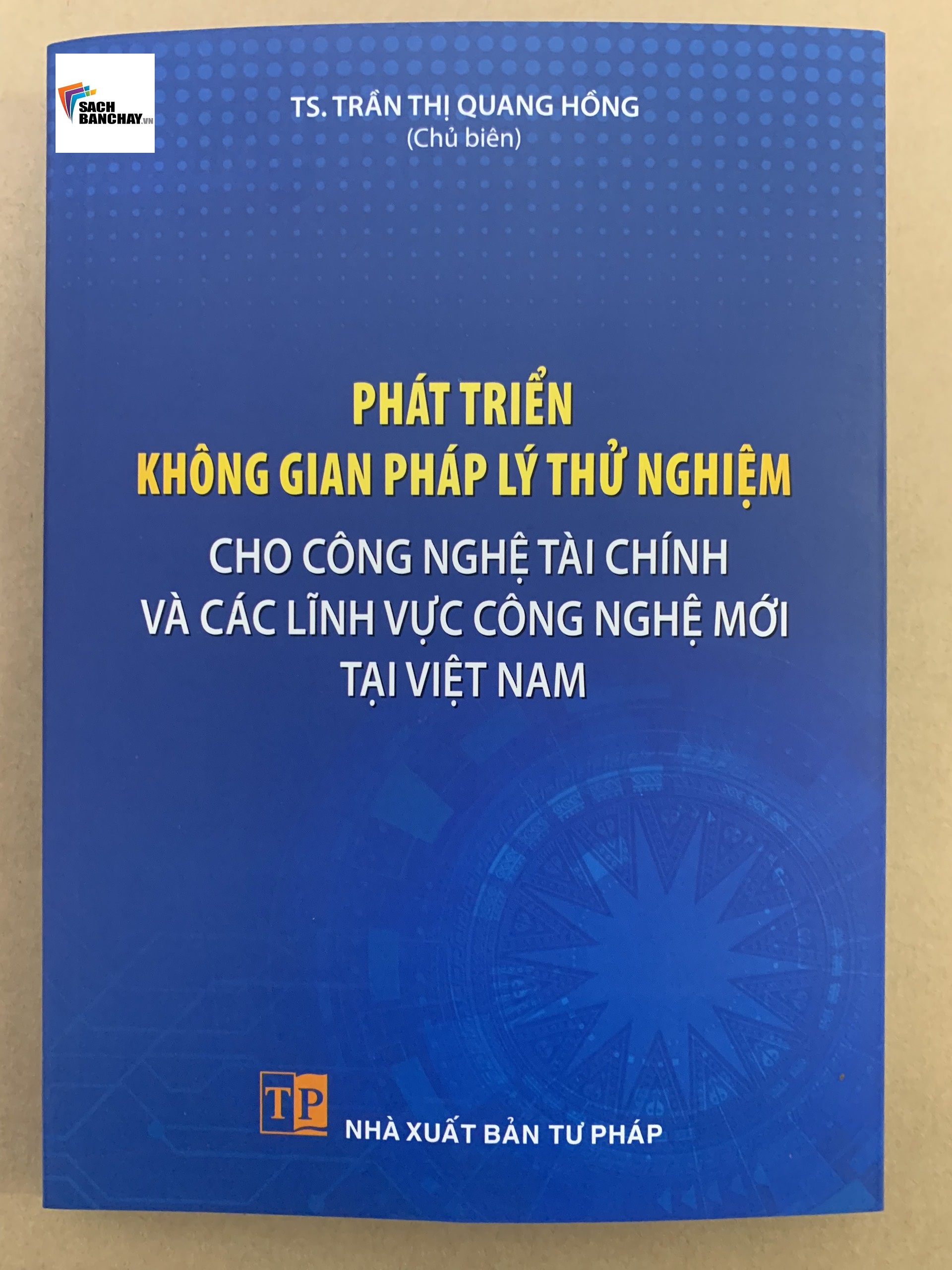 Phát Triển Không Gian Pháp Lý Thử Nghiệm Cho Công Nghệ Tài Chính Và Các Lĩnh Vực Công Nghệ Mới Tại Việt Nam