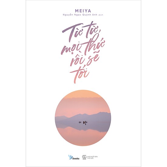 Sách - Từ Từ , Mọi Thứ Rồi Sẽ Tới - Tặng Kèm Bookmark