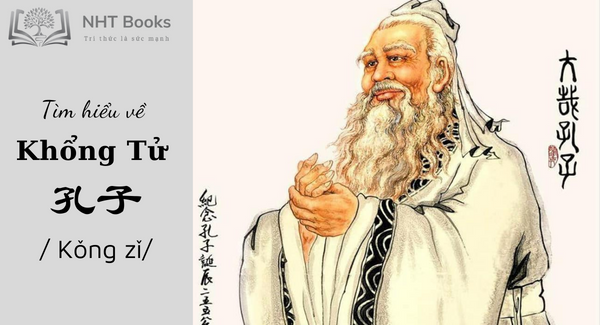 Tìm hiểu về Khổng Tử 孔子 Kǒng zǐ. Những lời dạy của Khổng Tử