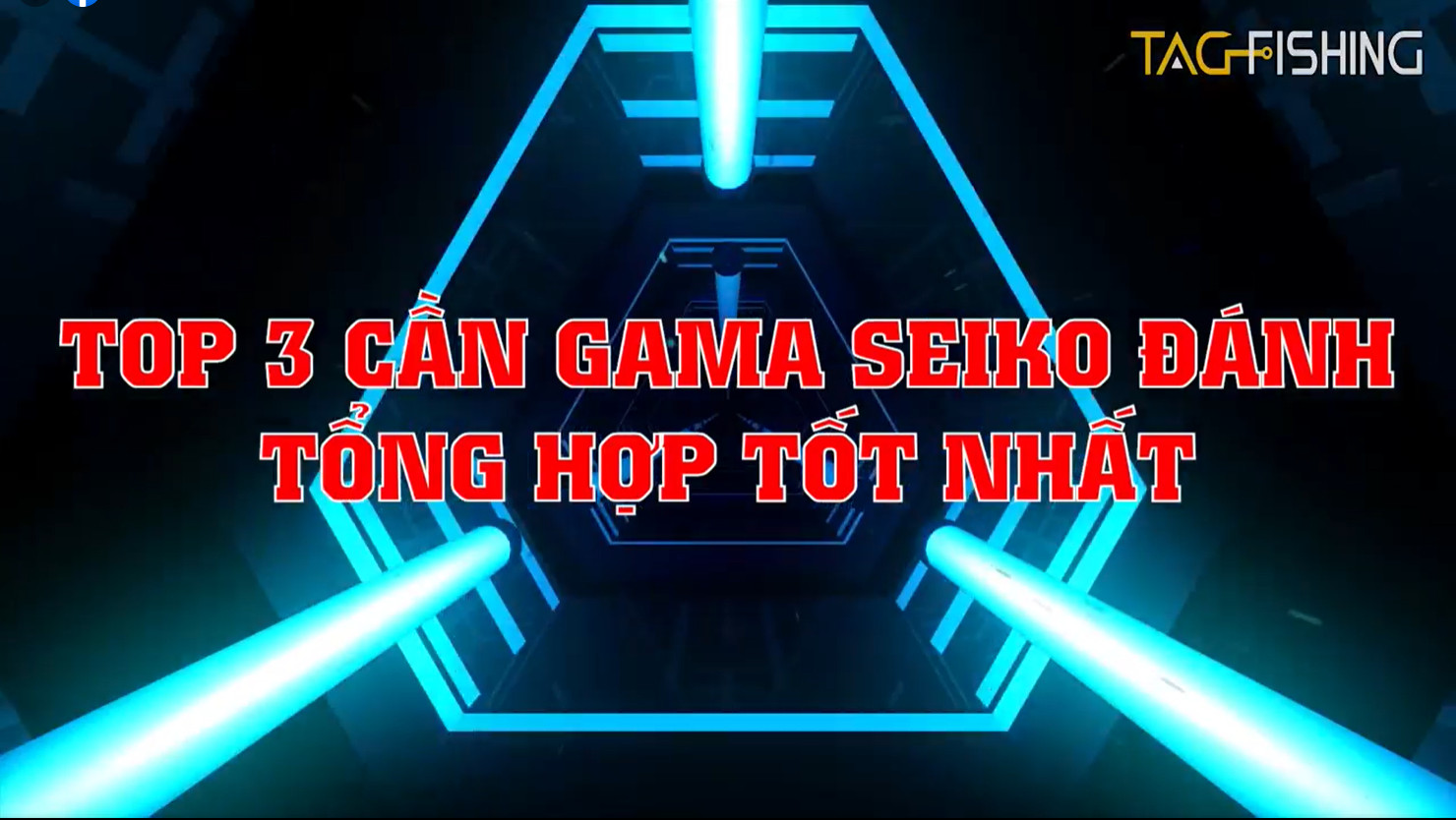 Top 3 cần tay đánh tổng hợp tốt nhất của Gama Seiko