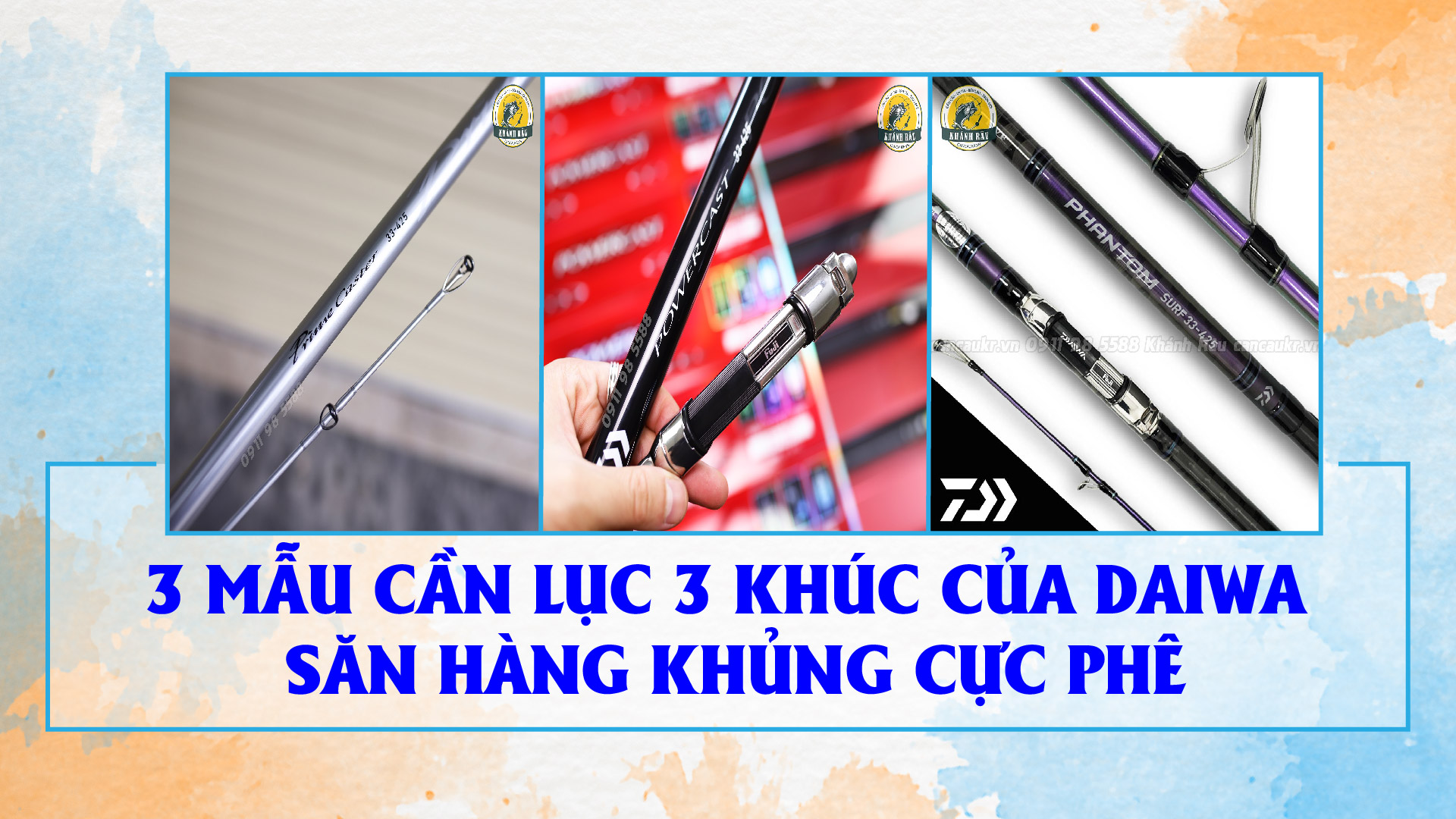 3 mẫu cần lục 3 khúc của Daiwa Săn Hàng Khủng Cực Phê