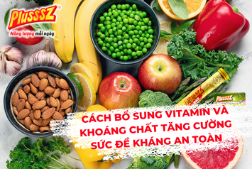 Cách bổ sung vitamin và khoáng chất tăng cường sức đề kháng an toàn