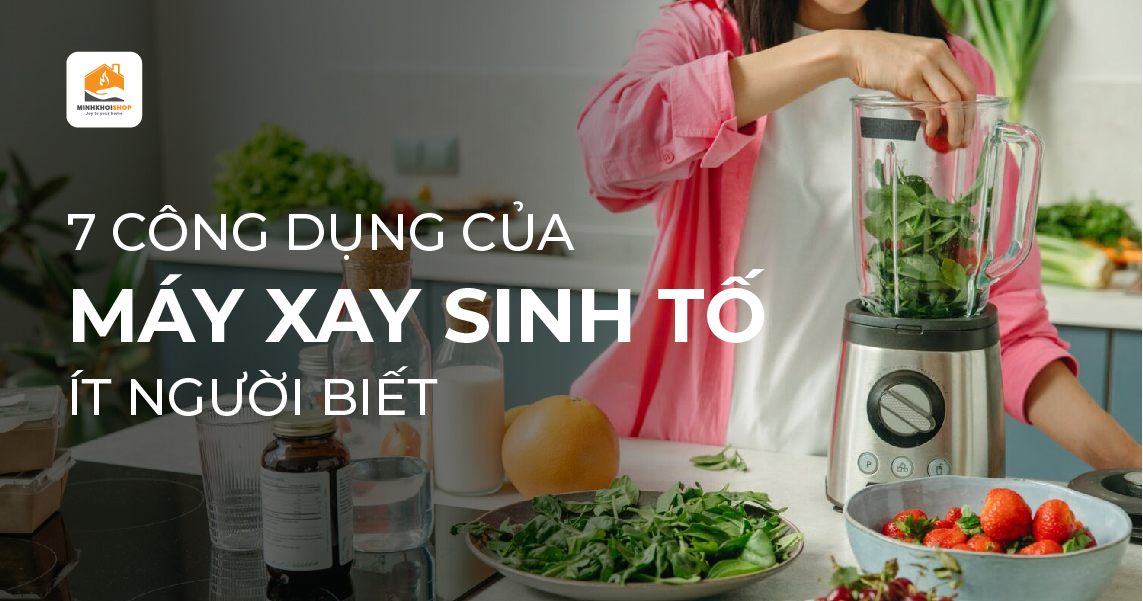 Bất ngờ với 7 công dụng máy xay sinh tố ít người biết
