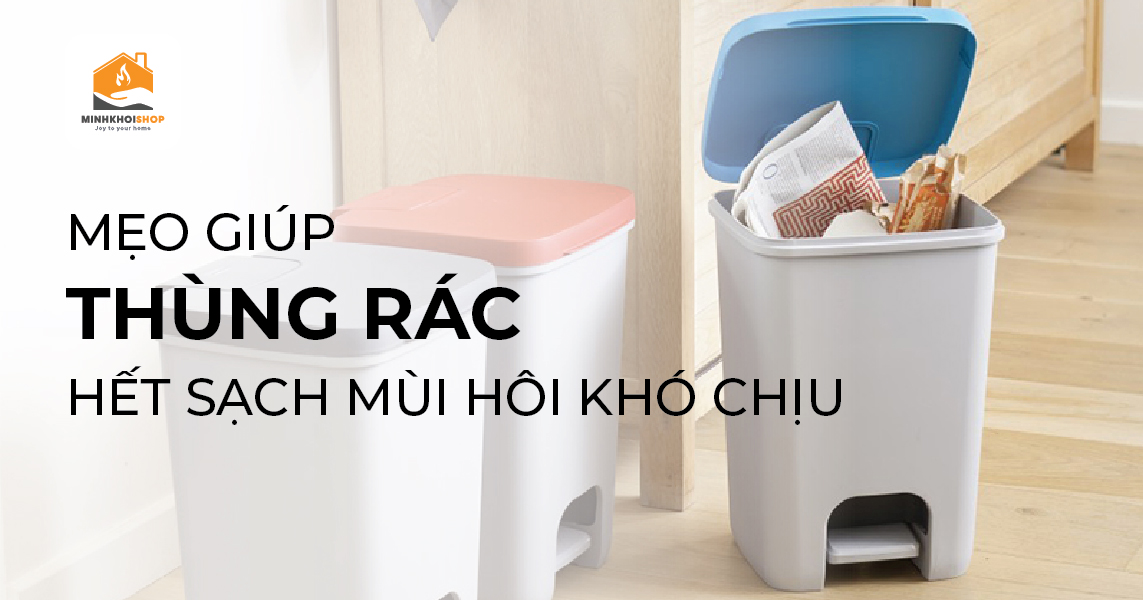 Thùng rác nhà bạn sẽ hết sạch mùi hôi với các mẹo đơn giản này