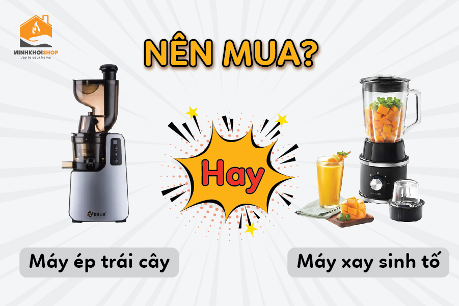 Nên mua máy ép trái cây hay máy xay sinh tố?