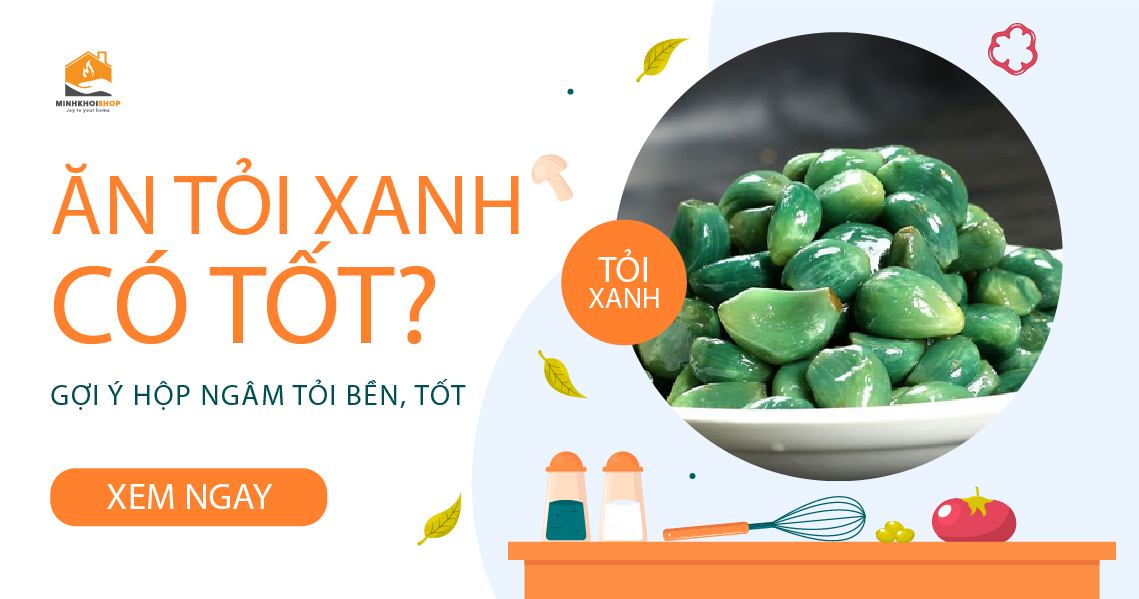 Tỏi xanh là gì? Ăn tỏi xanh có tốt không? Gợi ý hũ ngâm tỏi xanh bền, tốt