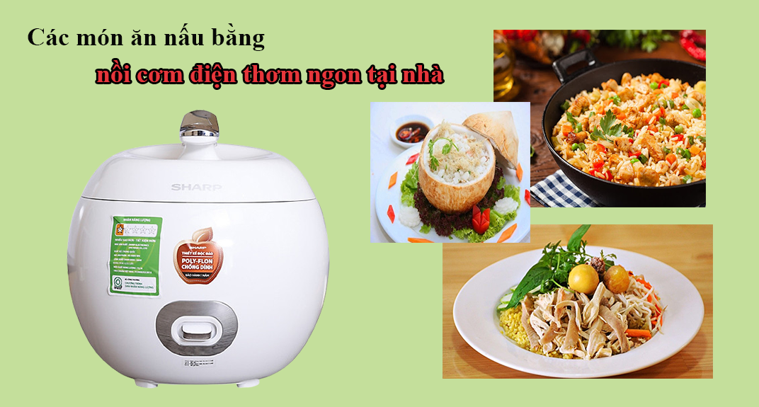 Các món ăn nấu bằng nồi cơm điện thơm ngon tại nhà