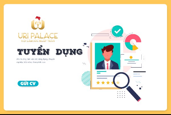 URI PALACE TUYỂN DỤNG CÁC VỊ TRÍ