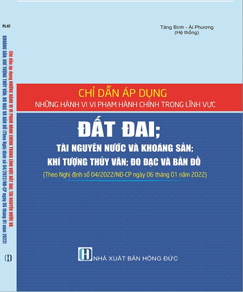 Sách Chỉ Dẫn Áp Dụng Những Hành Vi Vi Phạm Hành Chính Trong Lĩnh Vực Đất Đai, Tài Nguyên Nước Và Khoáng Sản, Khí Tượng Thủy Văn, Đo Đạc Và Bản Đồ