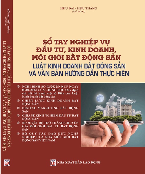 Sổ tay nghiệp vụ đầu tư, kinh doanh, môi giới bất động sản - Luật kinh doanh bất động sản và văn bản hướng dẫn thực hiện