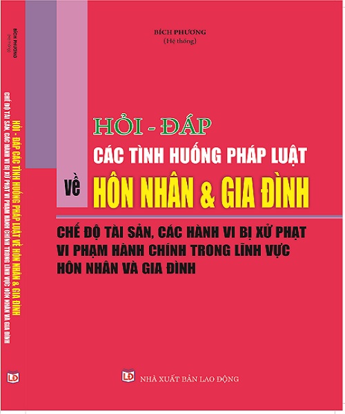 Hỏi – đáp các tình huống pháp luật về hôn nhân và gia đình – Chế độ tài sản, các hành vi bị xử phạt vi phạm hành chính trong lĩnh vực hôn nhân và gia đình.