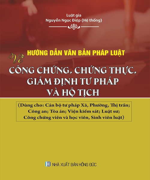 Sách Hướng dẫn văn bản pháp luật về công chứng, chứng thực, giám định tư pháp và hộ tịch