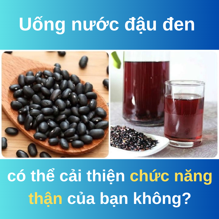 Uống nước đậu đen có thể cải thiện chức năng thận của bạn không?