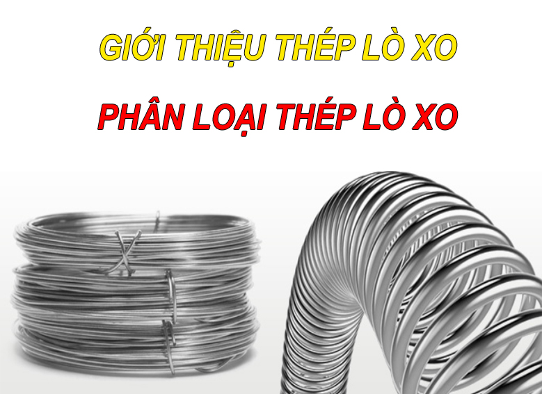 GIỚI THIỆU DÂY THÉP LÒ XO | PHÂN LOẠI THÉP LÒ XO