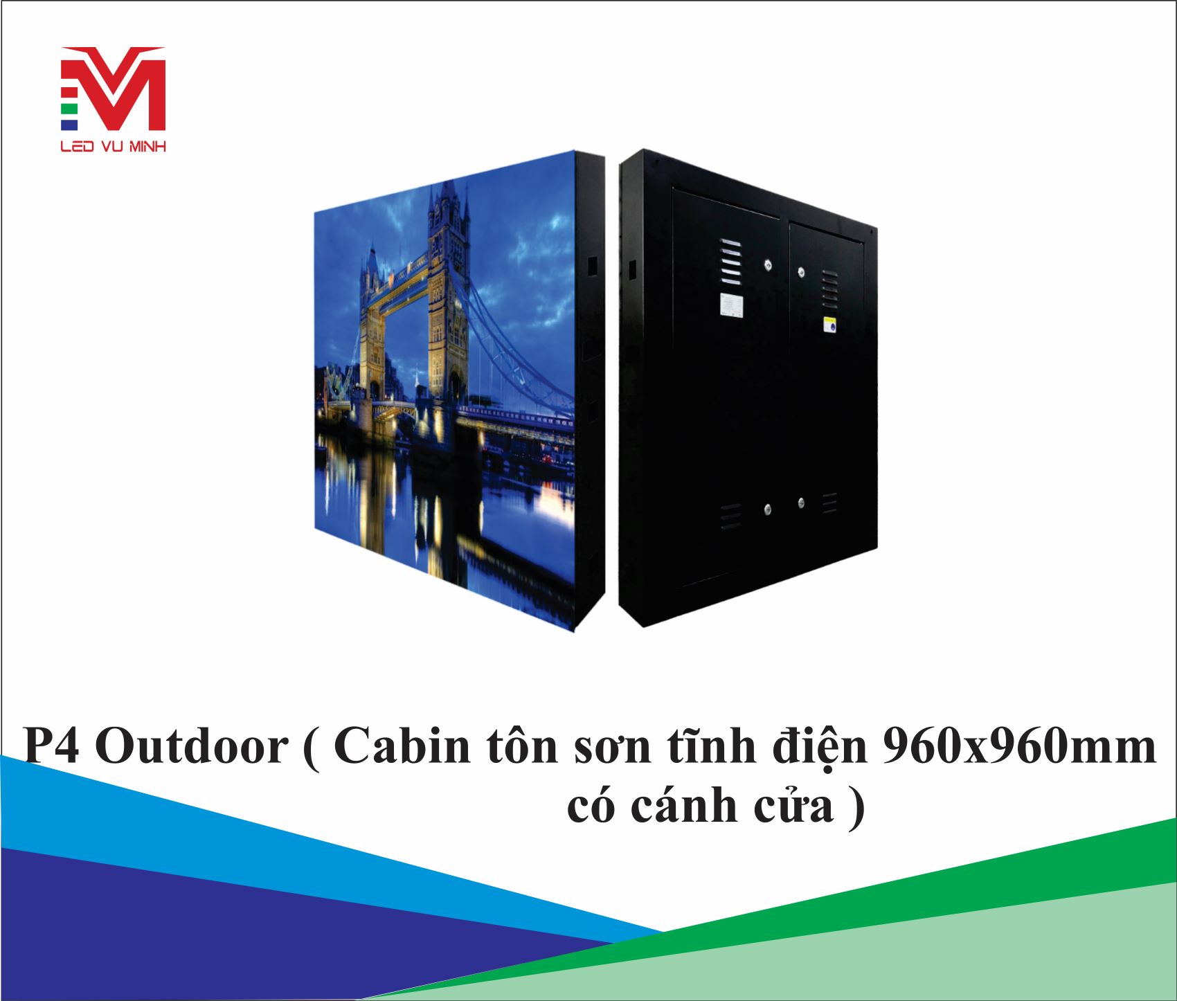 P4 OUTDOOR CABIN TÔN SƠN TĨNH ĐIỆN CÓ CÁNH CỬA 960X960MM