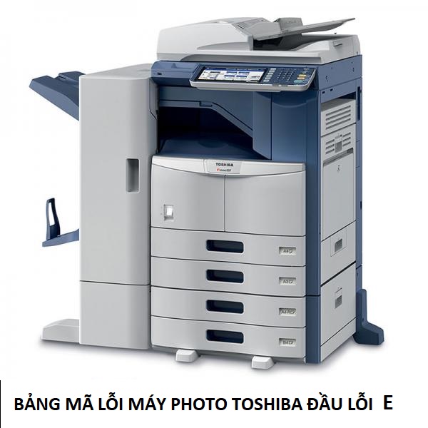 Bảng tra mã lổi máy photocopy toshiba  lỗi E