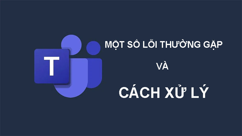 Cách khắc phục lỗi Microsoft Teams ngốn nhiều RAM và CPU trên Windows 10